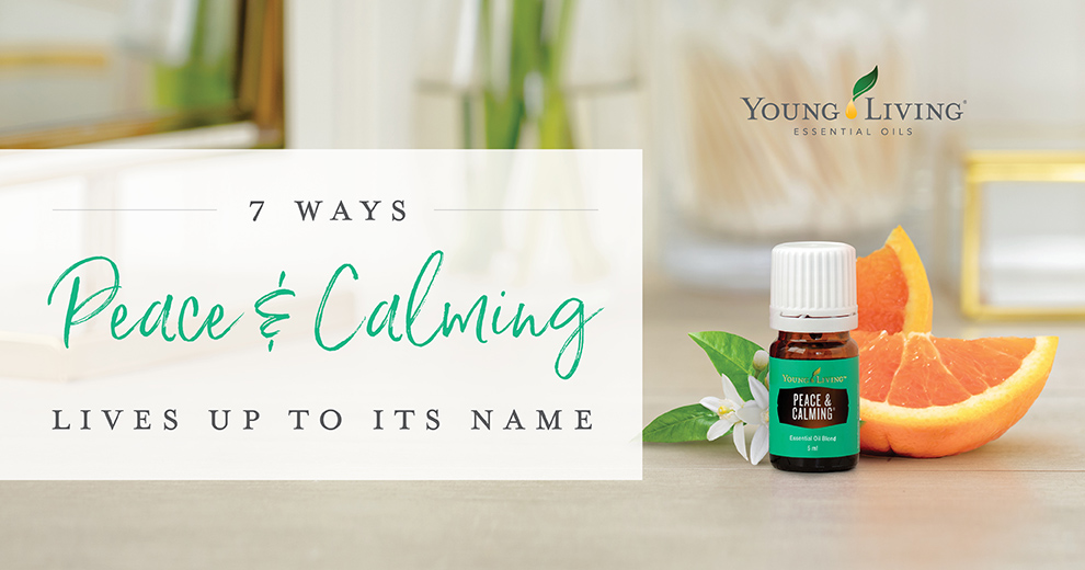 7 Ways Peace Calming Oil Lives Up To Its Name Young Living