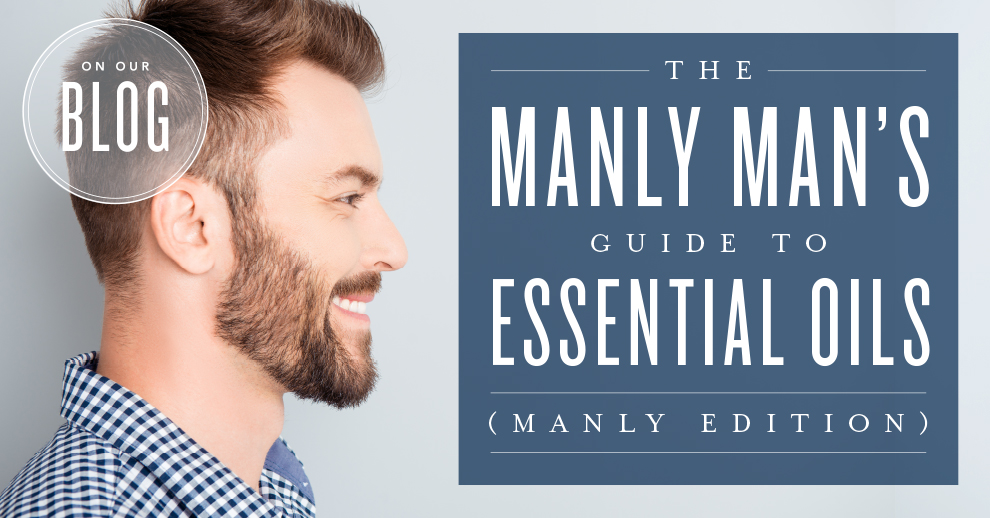 Best Essential Oils for Men: Use these 7 Manly Essential Oils