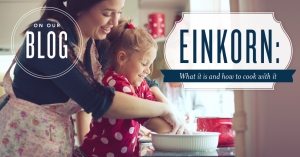 Einkorn: What it is and how to cook with it