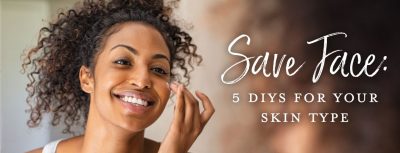 5 DIYs for your skin type