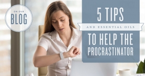 5 tips and essential oils to help the procrastinator