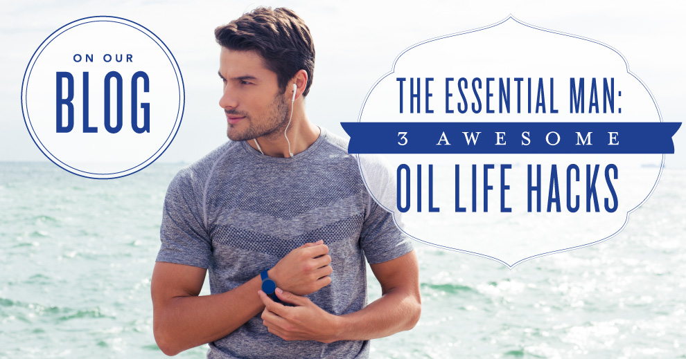 Young Living Essential Oils and MEN - Essential Oils for MEN