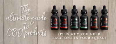 The ultimate guide to CBD products (plus why you need each one in your squad)